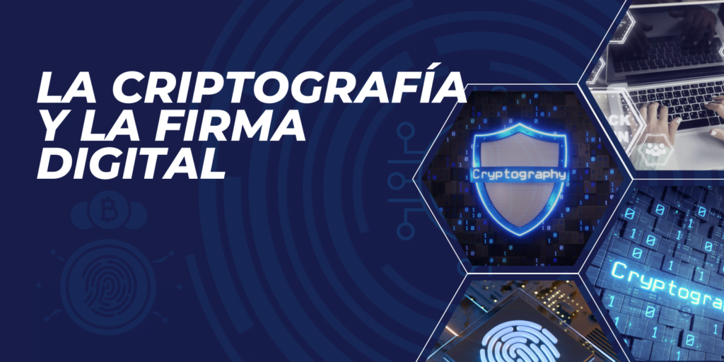 La Criptografía y la Firma Digital